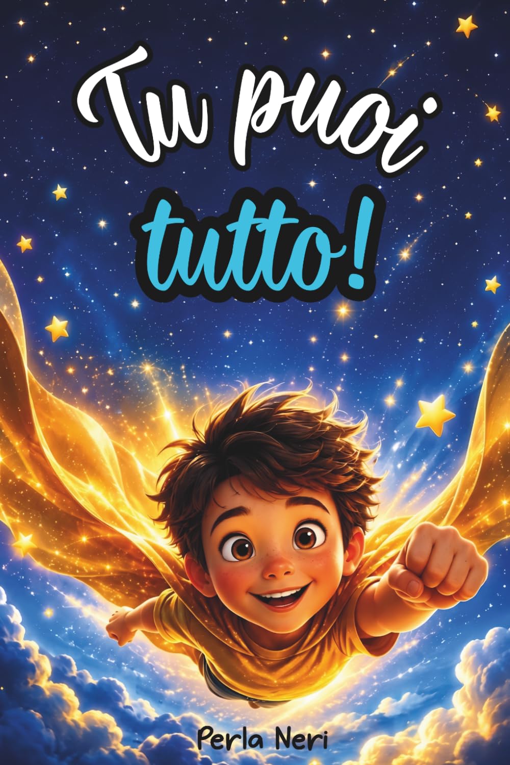 Tu puoi tutto!: Storie motivazionali per bambini straordinari che ispirano coraggio, fiducia in sé stessi e fanno emergere il potenziale interiore per realizzare i propri sogni.