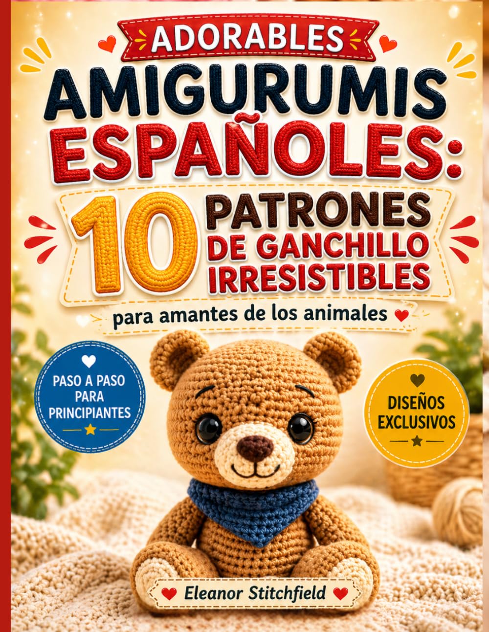 Adorables Amigurumis Españoles: 10 Patrones De Ganchillo Irresistibles Para Amantes De Los Animales (Amigurumis Fáciles y Adorables)