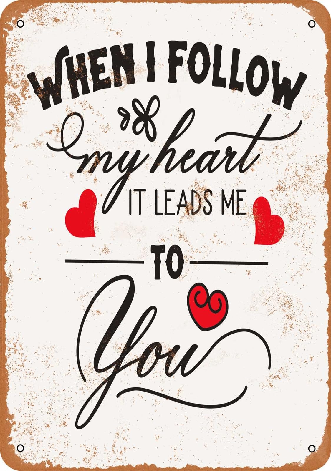 Miaomansenstore Metal Sign - When I Follow My Heart It Leads Me To You - Vintage Look Home Decor