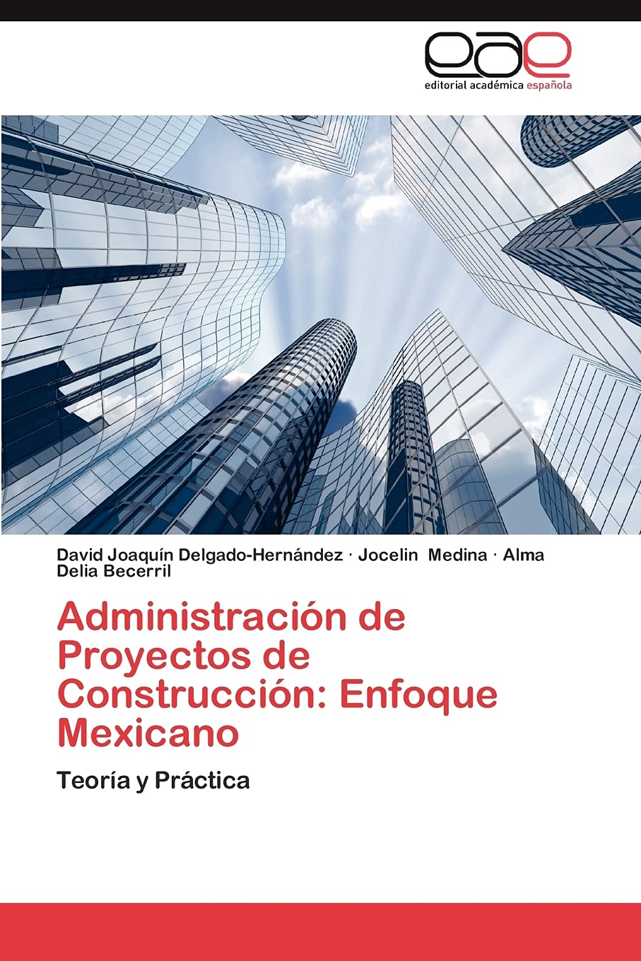 Administración de Proyectos de Construcción: Enfoque Mexicano: Teoría y Práctica (Spanish Edition)