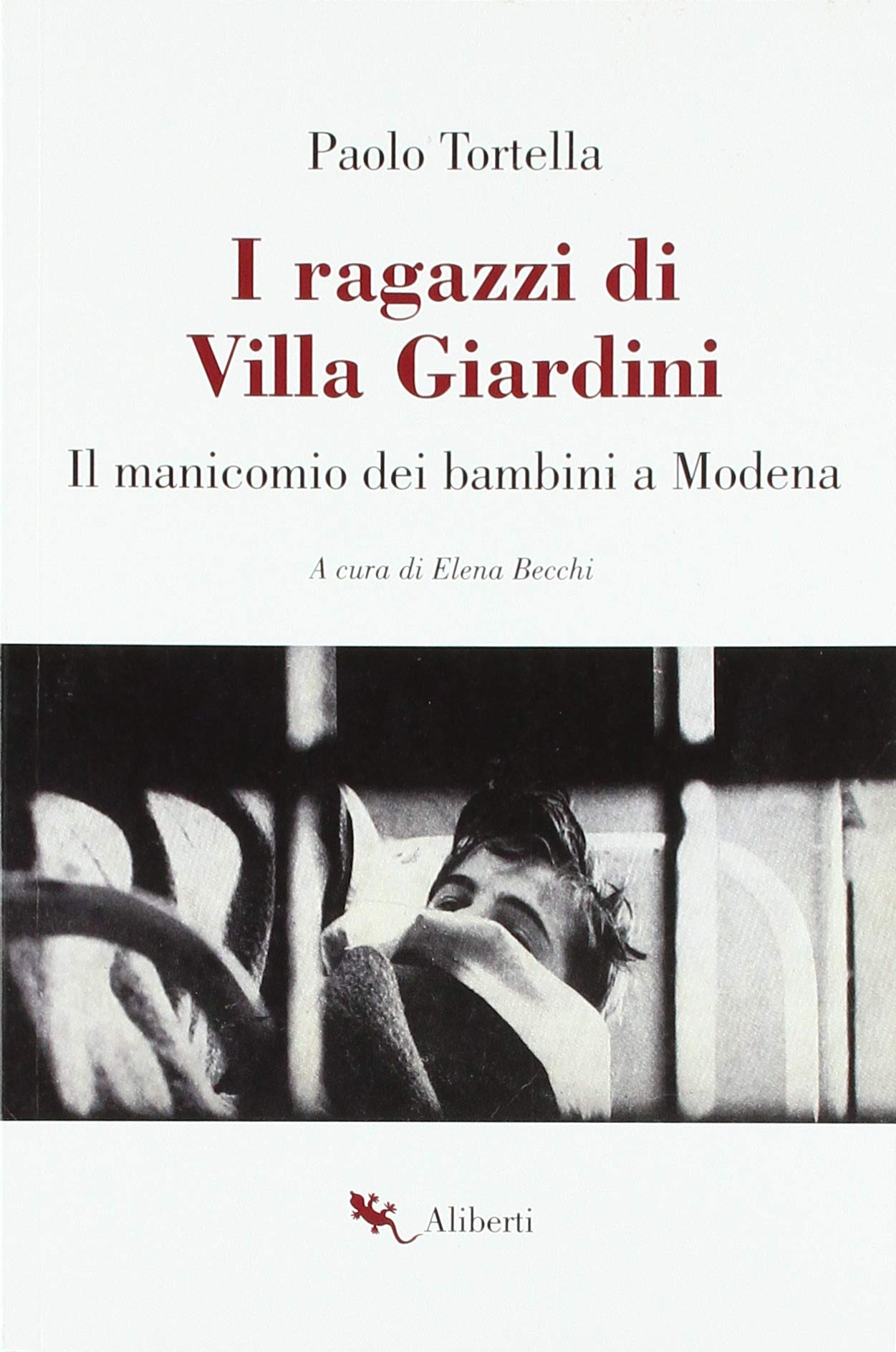 I Ragazzi Di Villa Giardini. Il Manicomio Dei Bambini A Modena - 4