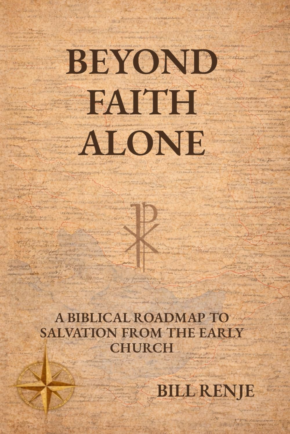 Beyond Faith Alone: A biblical roadmap to salvation from the early church
