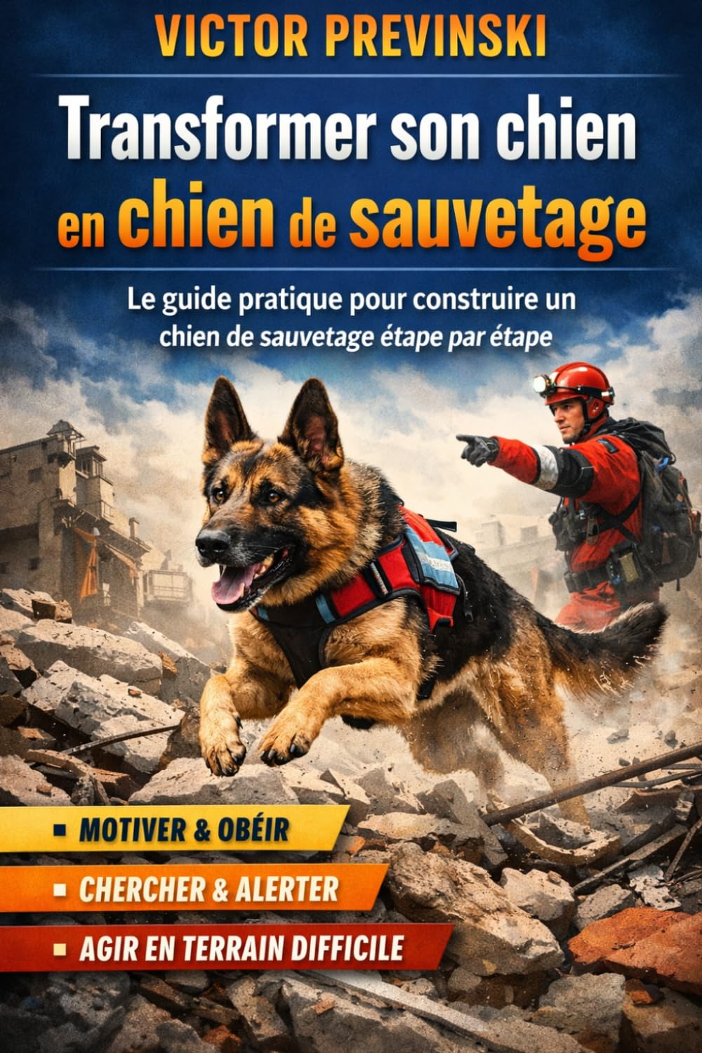 Transformer son chien en chien de sauvetage: Le guide pratique pour construire un chien de sauvetage étape par étape