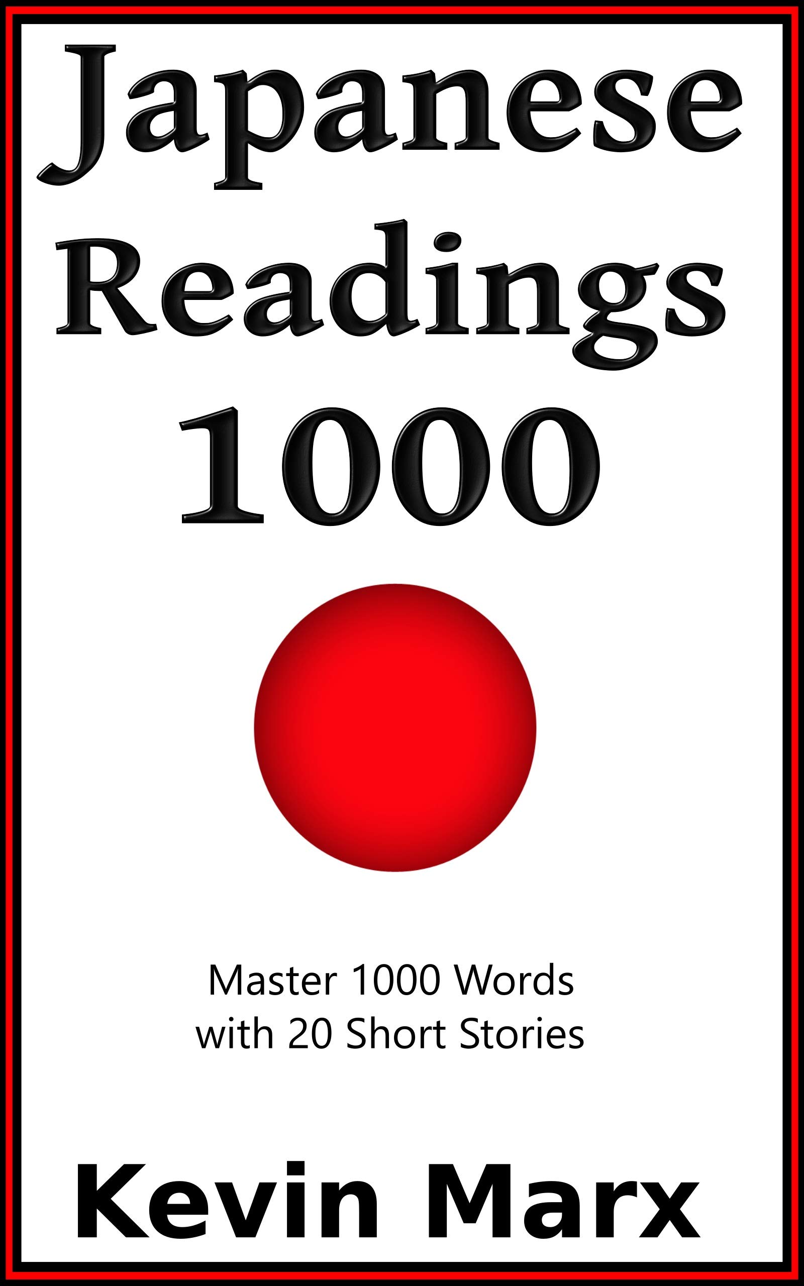Japanese Readings 1000: Master 1000 Words with 20 Short Stories (Speak Japanese in 90 Days Book 3)