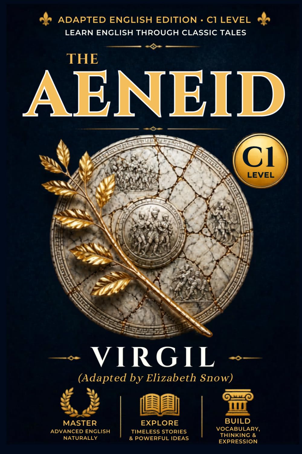 The Aeneid: Adapted for Advanced English Learners (CEFR C1): A Story-Driven Graded Reader with Immersive Vocabulary, Grammar Focus, and Advanced Reading Comprehension Tasks