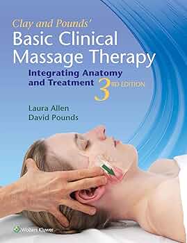 CLAY & POUNDS' BASIC CLINICAL MASSAGE THERAPY 3E: .: 9781451185461