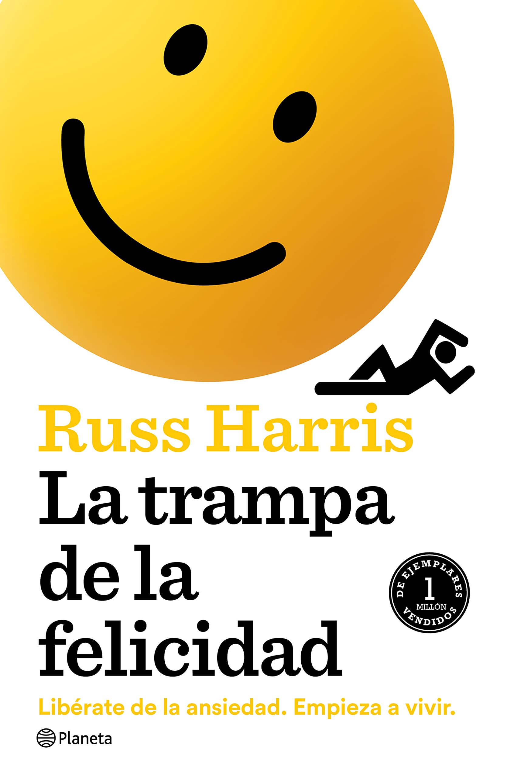 La trampa de la felicidad: Libérate de la ansiedad. Empieza a vivir (Spanish Edition)