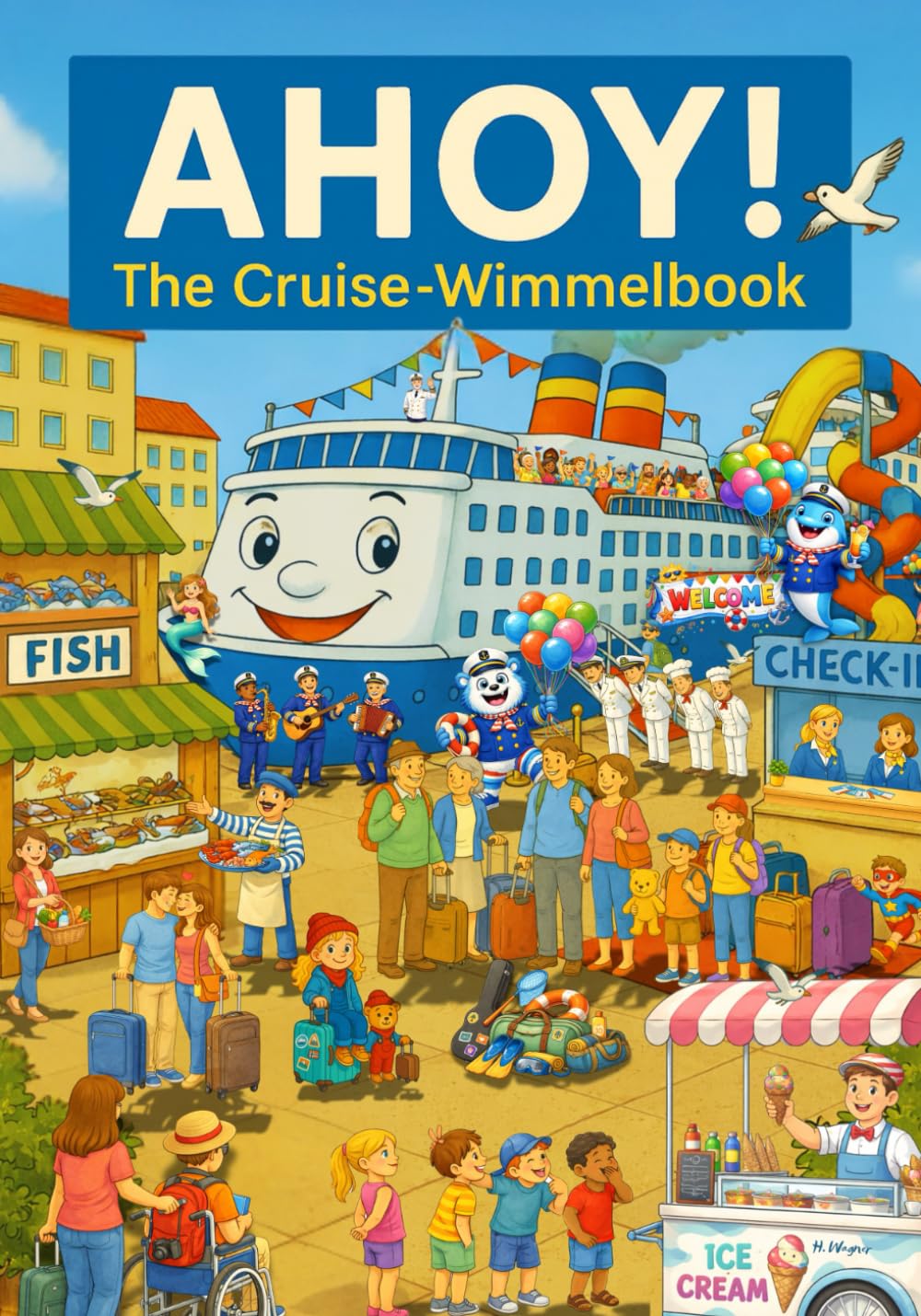 AHOY! The Cruise-Wimmelbook - for ages 2 and up: A bright and joyful seek-and-find book for little explorers