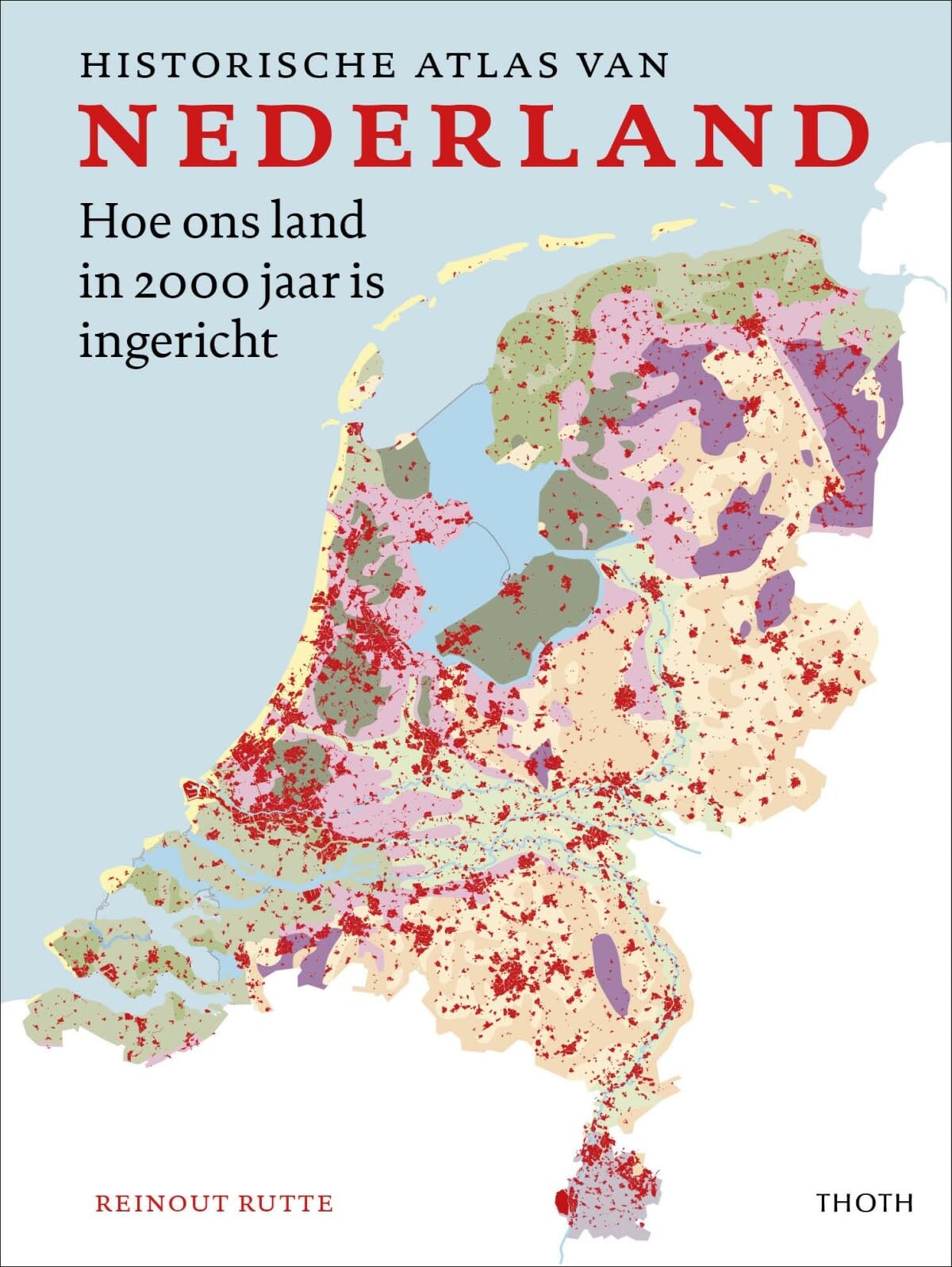 Historische atlas van Nederland: hoe ons land in 2000 jaar is ingericht (Historische atlassen)