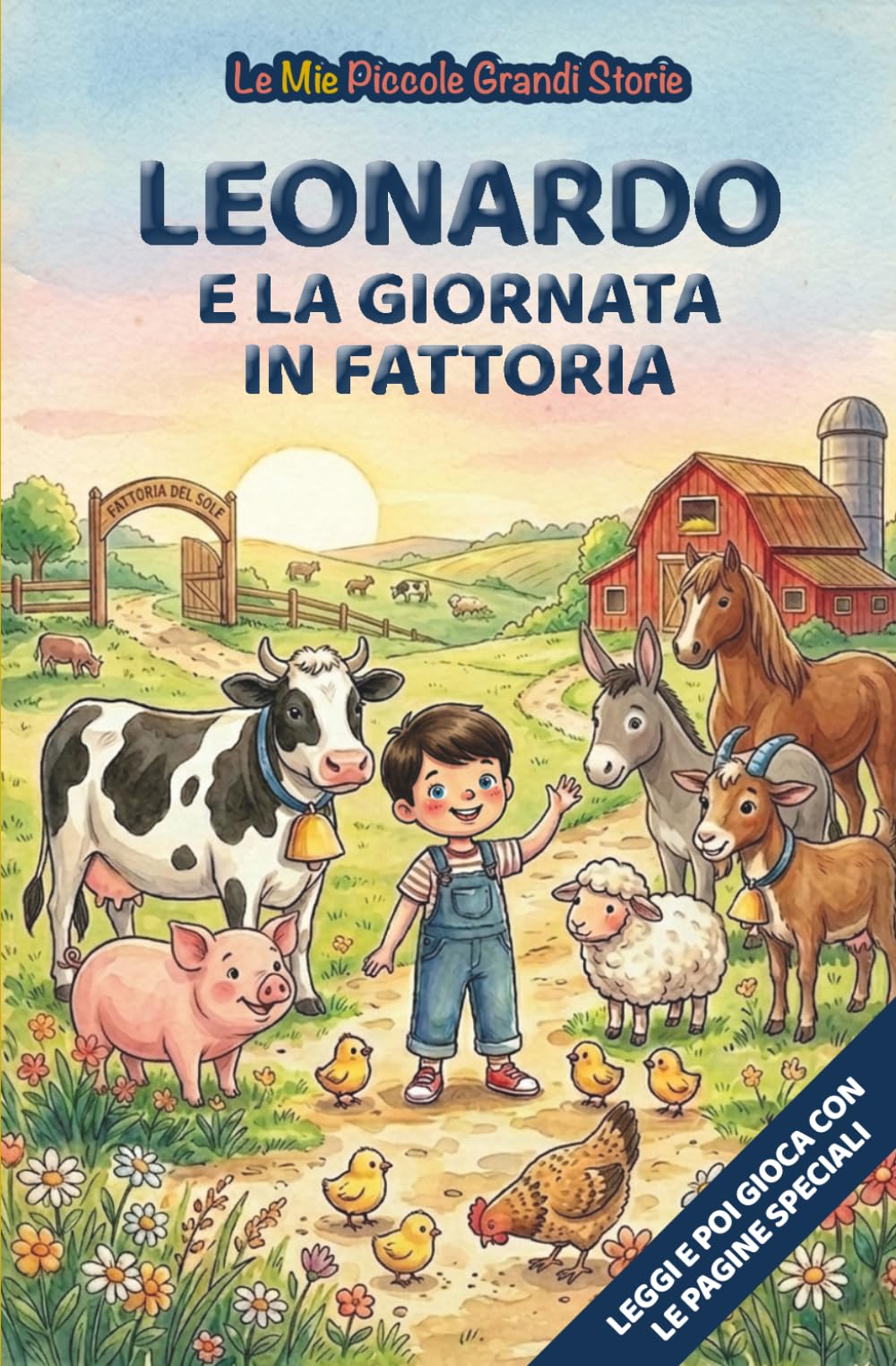 Leonardo e la giornata in fattoria: Libro illustrato per bambini 3-6 anni, personalizzabile, con alla fine del racconto giochi e attività da fare: ... le figure (Le Mie Piccole Grandi Storie)
