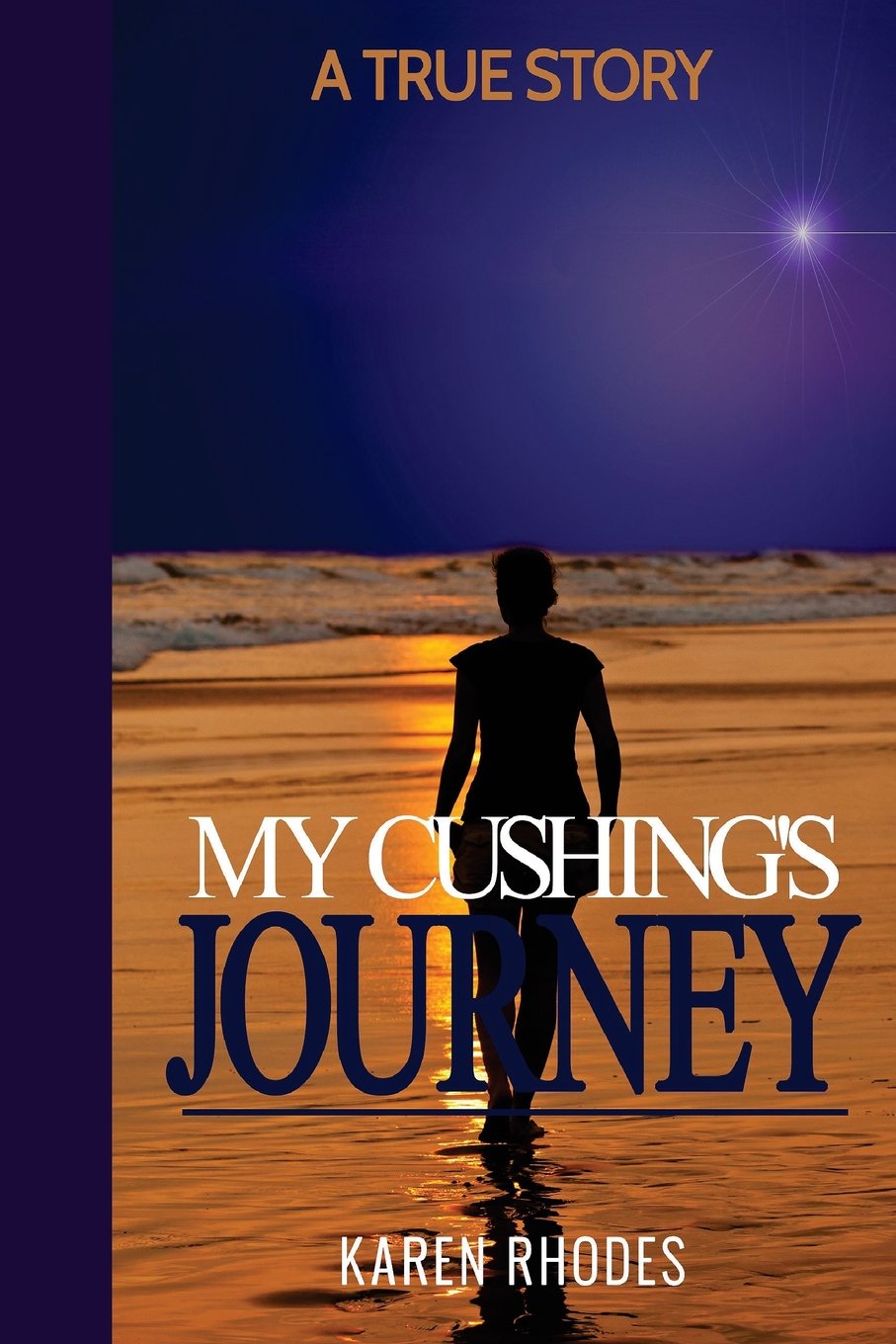 My Cushing's Journey: A True Story