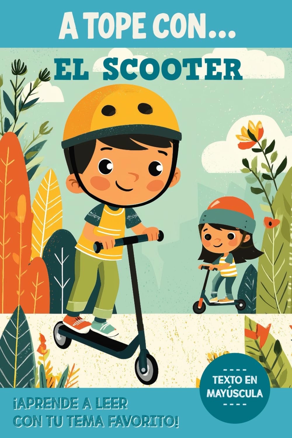 ¡A TOPE CON… EL SCOOTER!: Libro infantil para primeros lectores | Historias emocionantes de scooter, trucos y velocidad | Ideal para niños y niñas que aman el deporte y la aventura