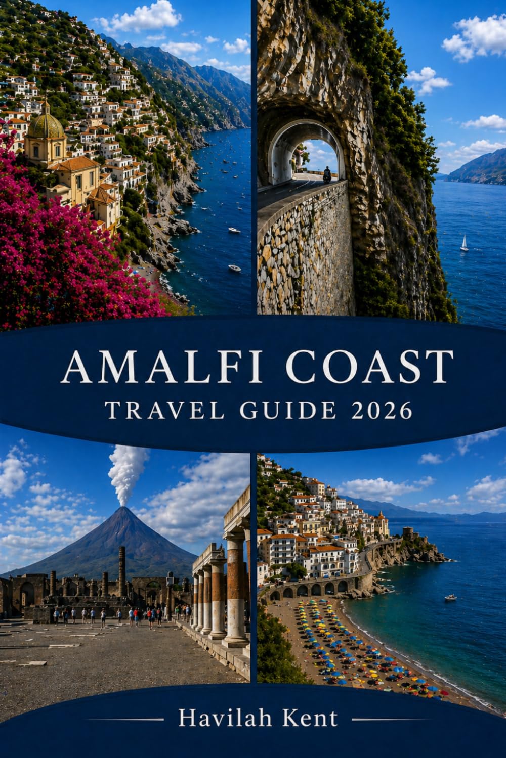 AMALFI COAST TRAVEL GUIDE 2026: Discover Positano, Ravello, Sorrento, Capri & Naples with scenic villages, beaches, food, maps, itineraries, local tips & hidden gems