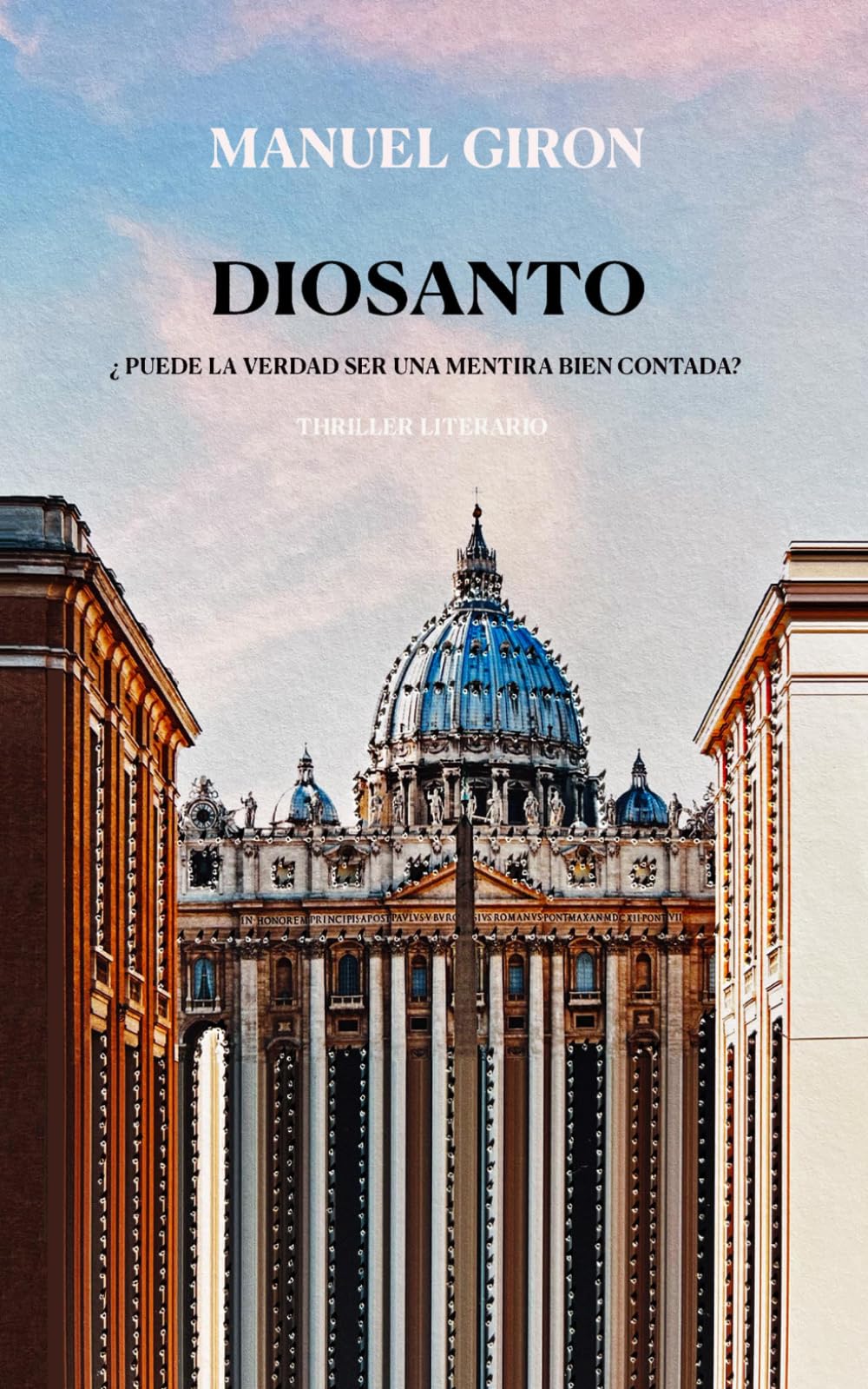 DIOSANTO: ¿Puede la verdad ser una mentira bien contada? Thriller literario en el Vaticano.