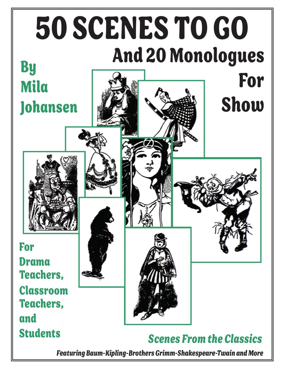 50 Scenes To Go and 20 Monologues for Show: For Drama Teachers, Classroom Teachers, & Directors