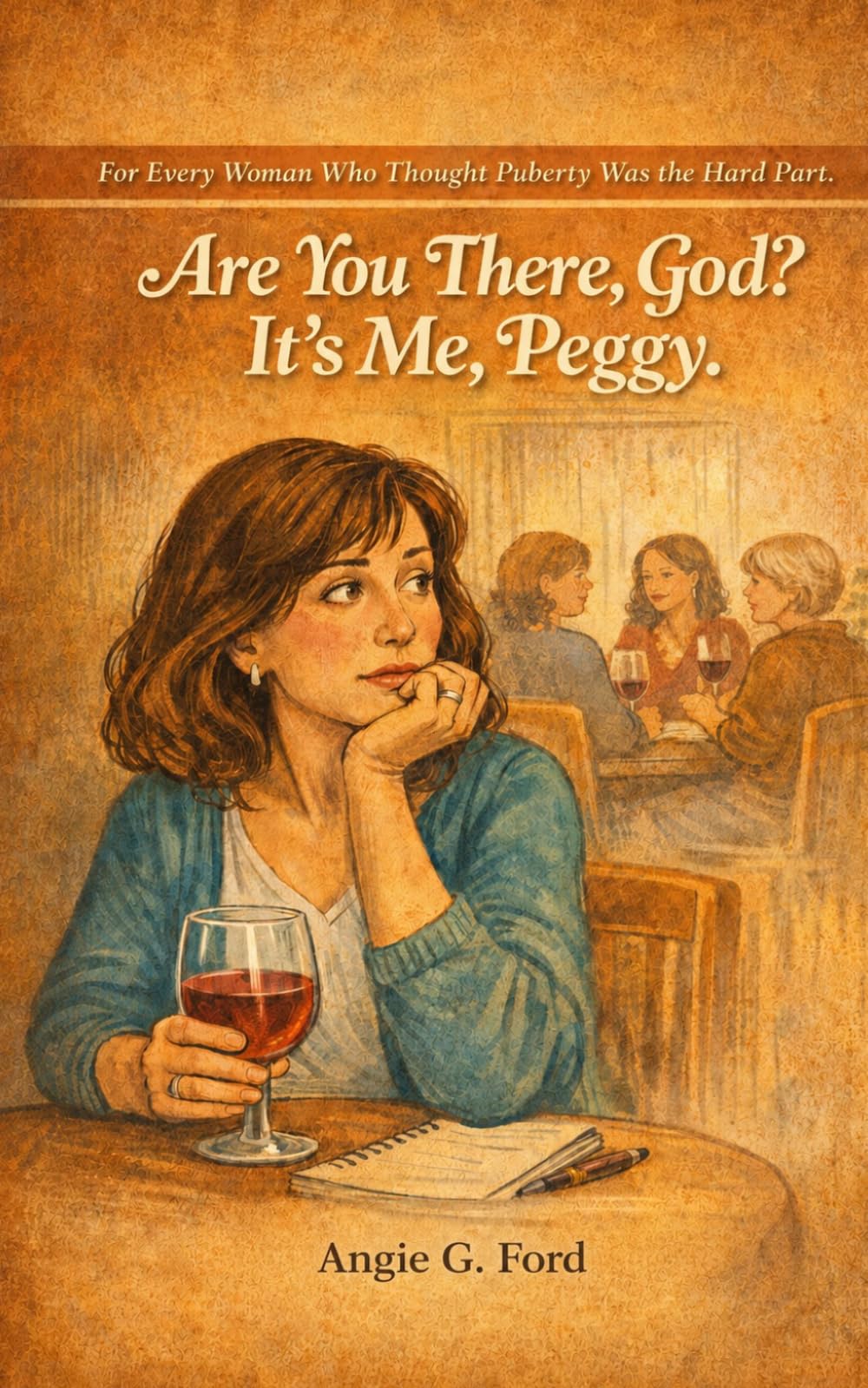 Are You There, God? It's Me, Peggy.: For Every Woman Who Thought Puberty Was the Hard Part.