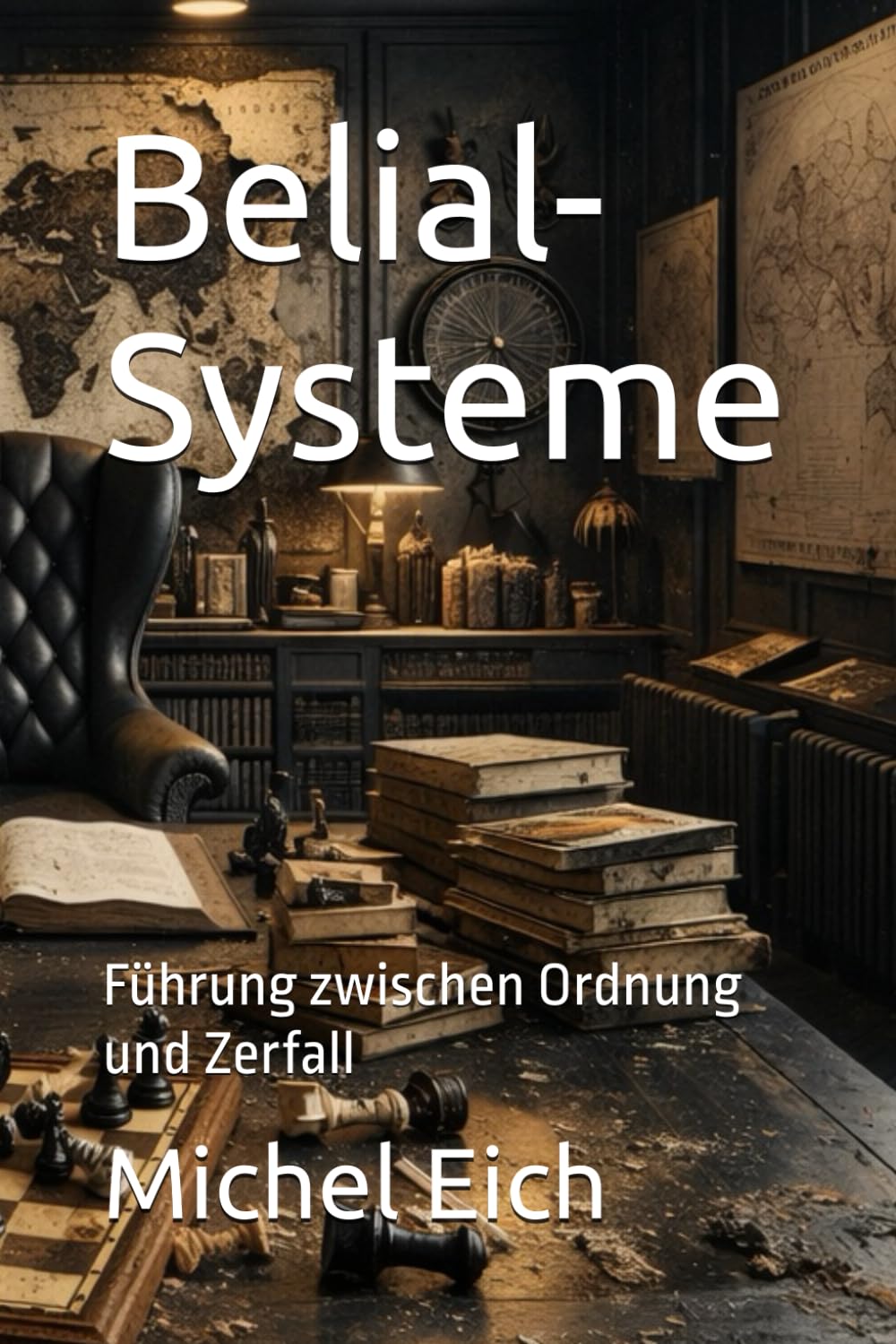Belial-Systeme: Führung zwischen Ordnung und Zerfall (Systemdiagnosen)