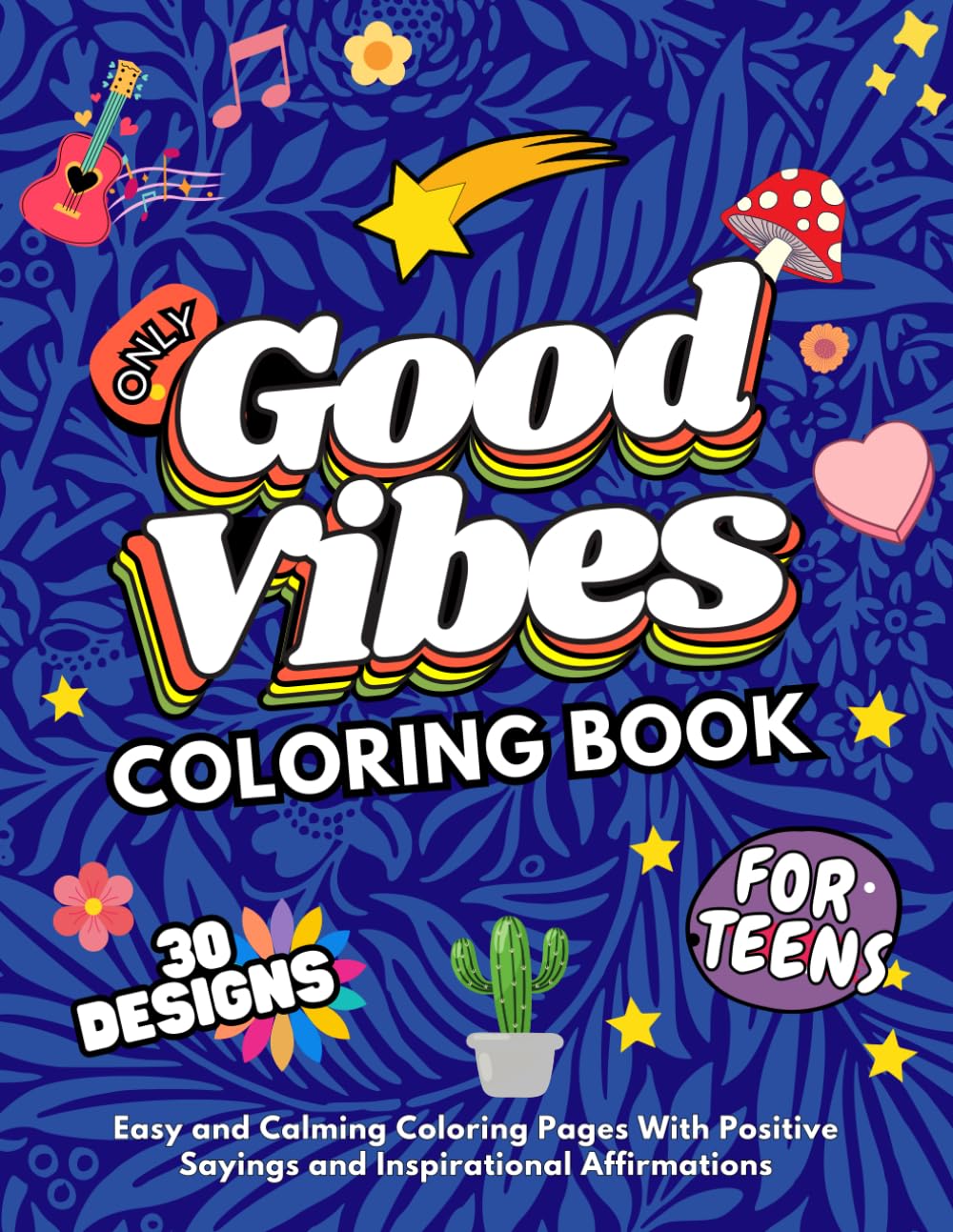 Good Vibes Easy Inspirational Colouring Book: 30 Motivating and Inspirational Beginner-Friendly and positive colouring books for Adults, Teens and Kids