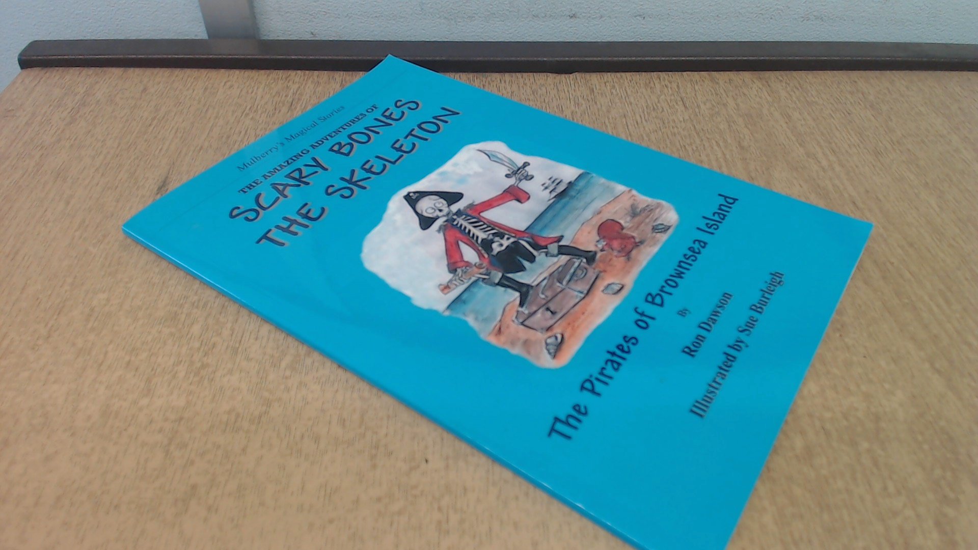 Scary Bones Meets the Pirates of Brownsea Island: The Amazing Adventures of Scary Bones the Skeleton