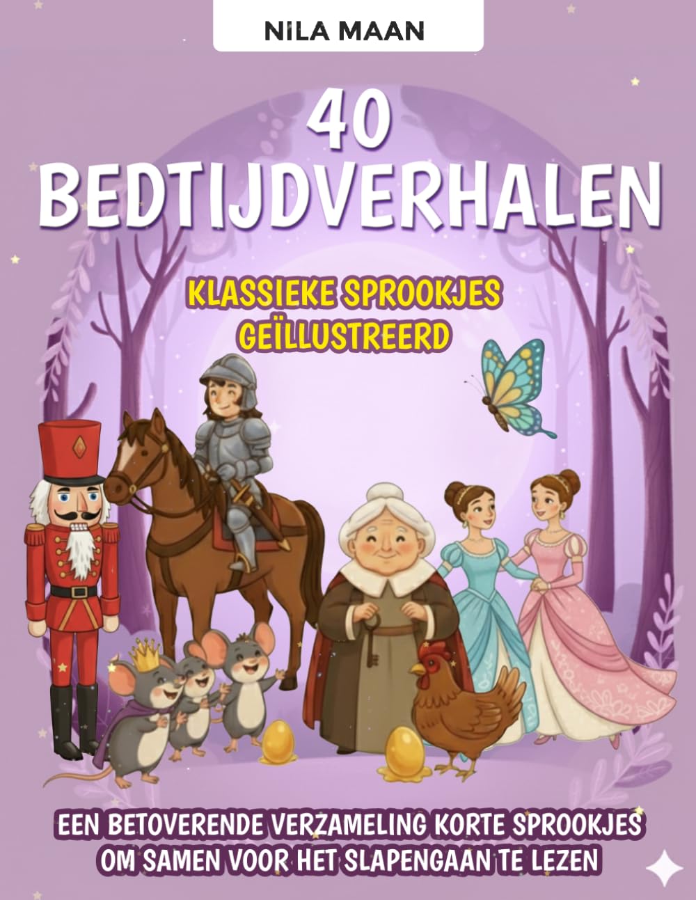 40 Bedtijdverhalen – Klassieke sprookjes geïllustreerd voor kinderen van 3 tot 8 jaar: Een betoverende verzameling van korte, kleurrijk geïllustreerde ... het slapengaan samen met je kind te lezen