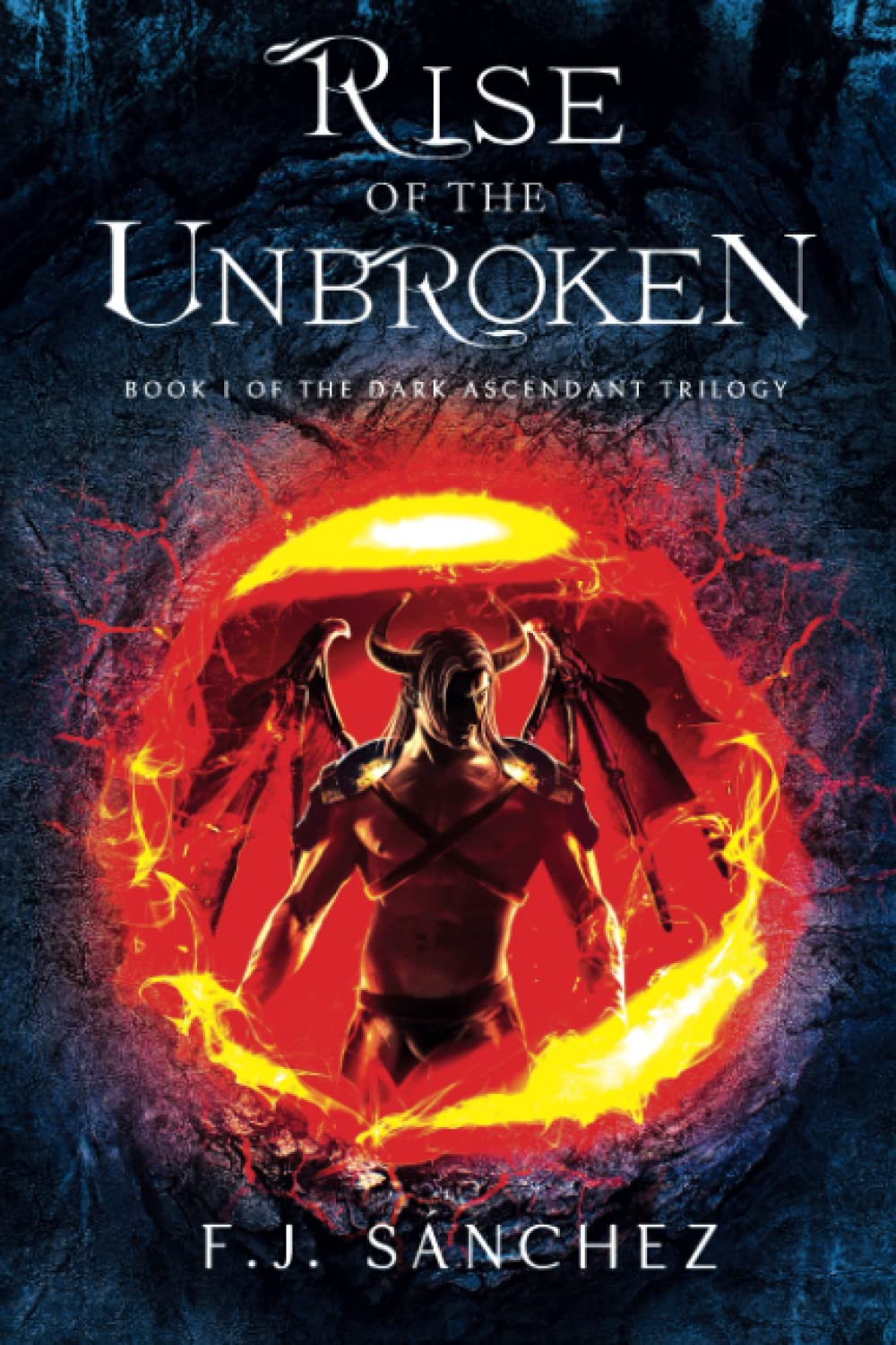 Rise of the Unbroken: The Dark Ascendant Chronicles Book 1
