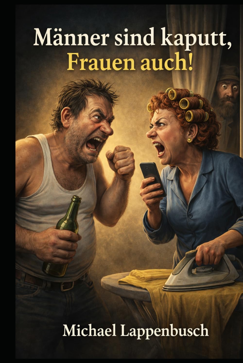 Männer sind kaputt, Frauen auch!