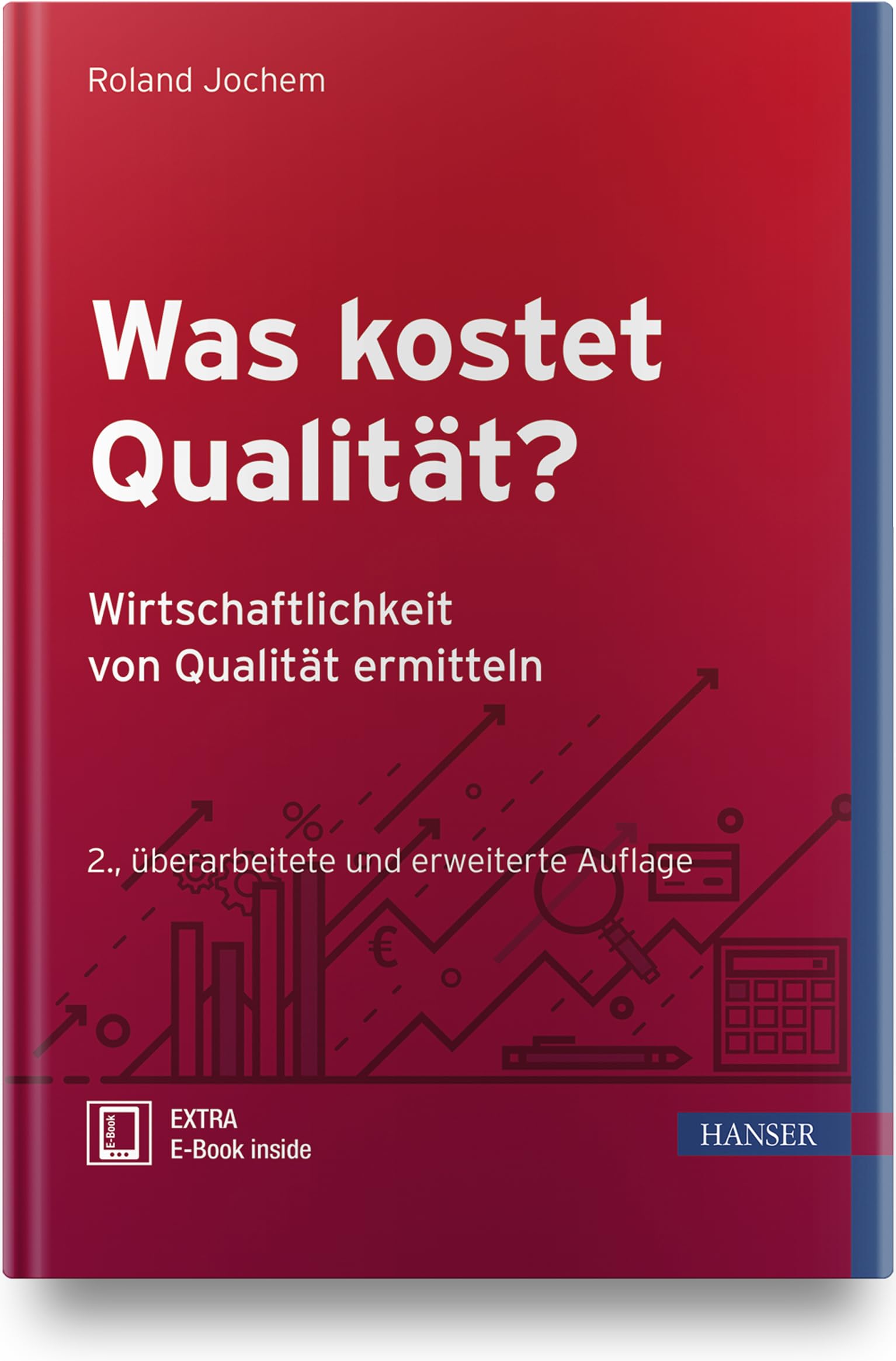Was kostet Qualität? - Wirtschaftlichkeit von Qualität ermitteln: Wirtschaftlichkeit von Qualität ermitteln. E-Book inside