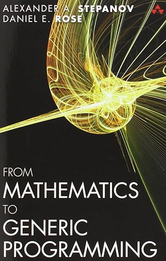 From Mathematics to Generic Programming: Stepanov, Alexander, Rose ...