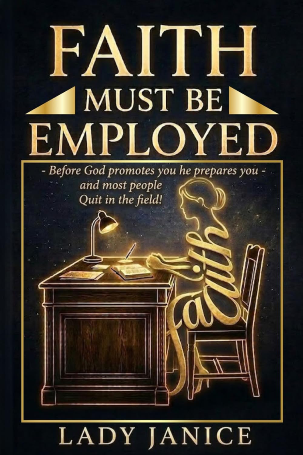 FAITH MUST BE EMPLOYED: Wake-Up Truths for a Church That Has Forgotten How to Move