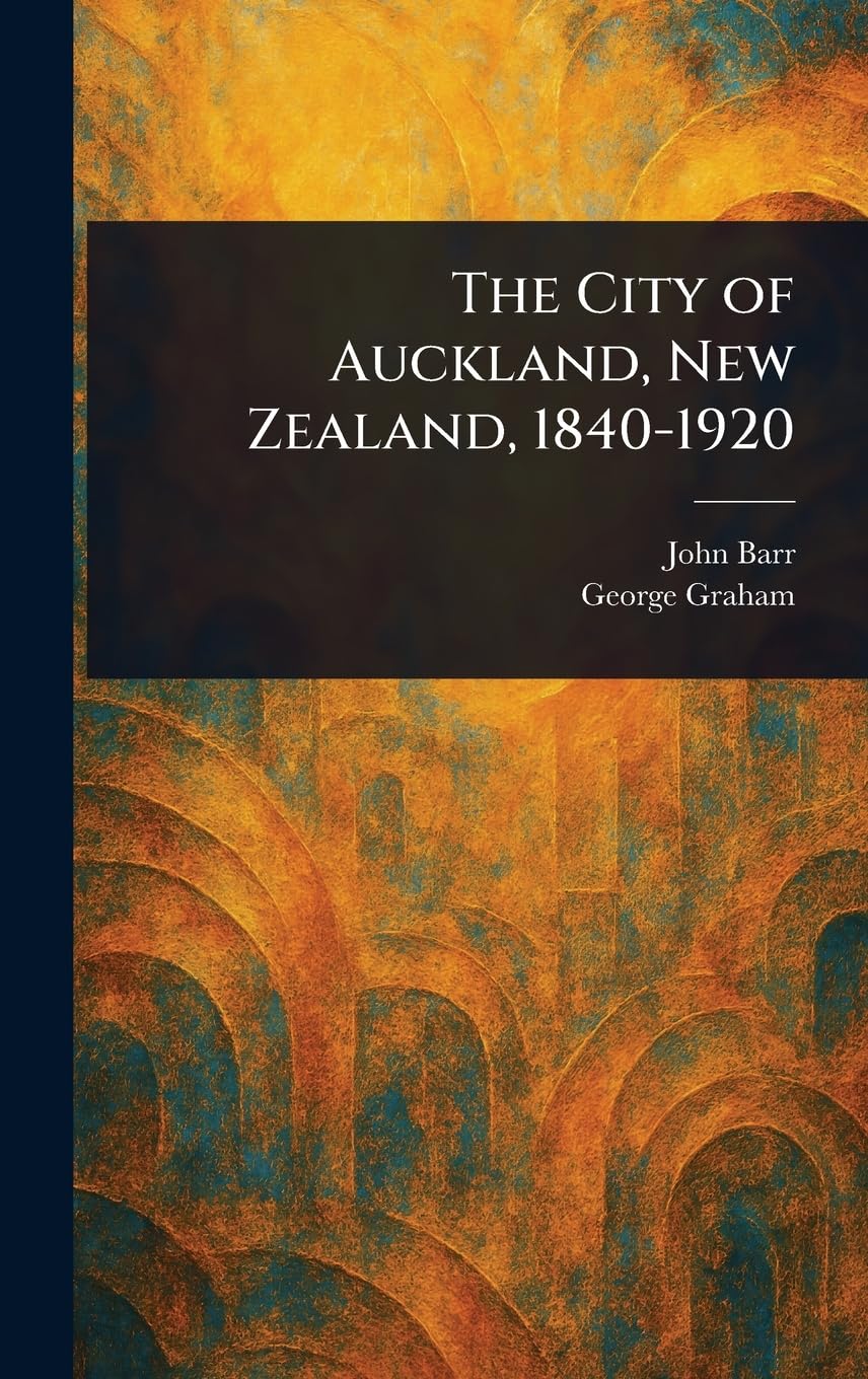 The City of Auckland, New Zealand, 1840-1920