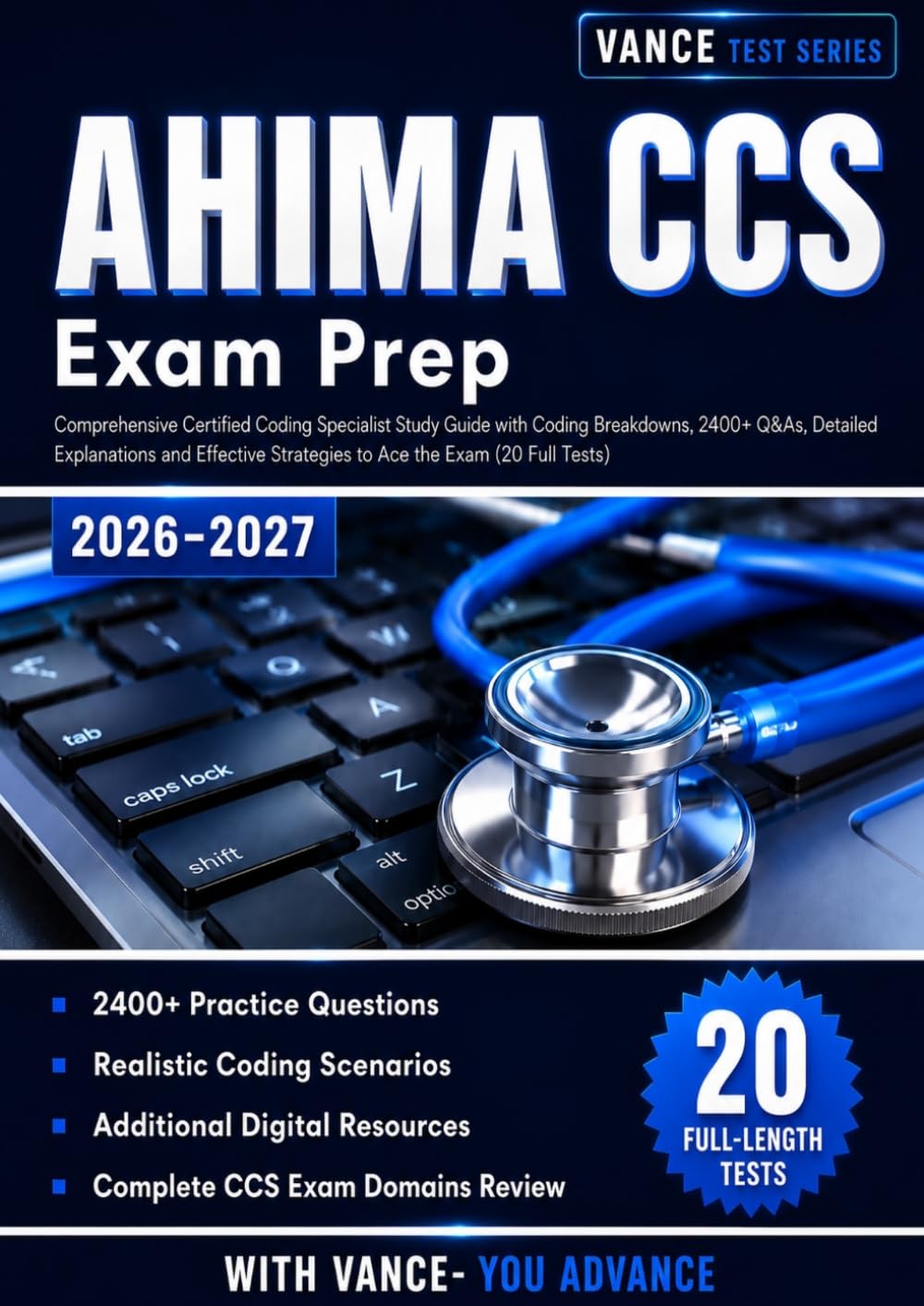 AHIMA CCS EXAM PREP 2026-2027: Comprehensive Certified Coding Specialist Study Guide with Coding Breakdowns, 2400+ Q&As, Detailed Explanations and Effective Strategies to Ace the Exam (20 Full Tests)