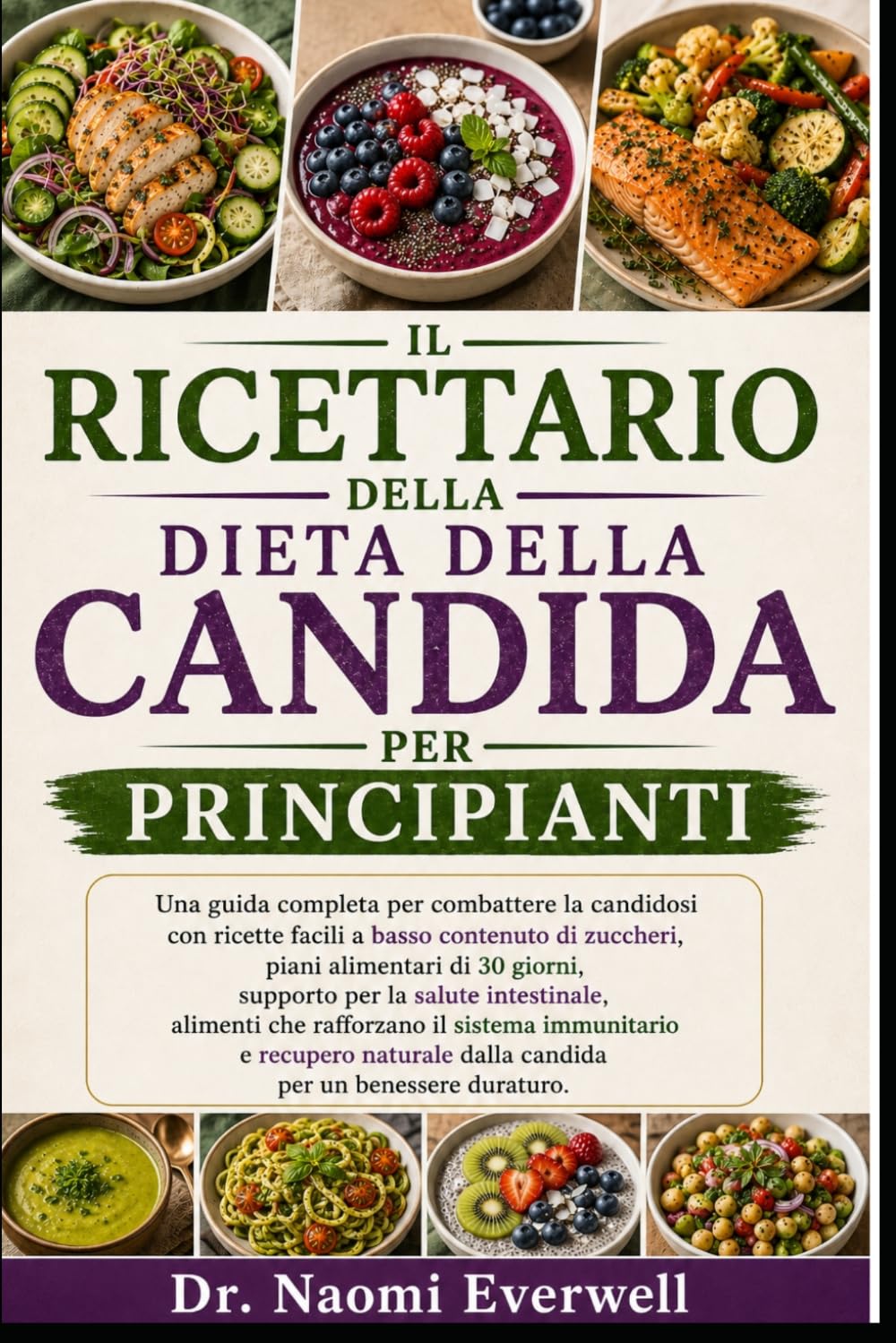 IL RICETTARIO DELLA DIETA DELLA CANDIDA PER PRINCIPIANTI: Una guida completa per combattere la candidosi con ricette facili a basso contenuto di ... alimenti che rafforzano il sistem