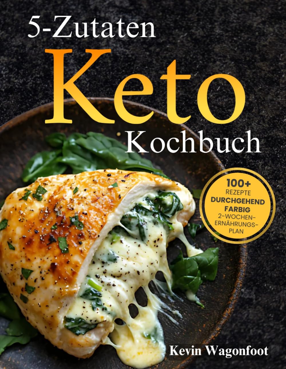5-Zutaten Keto Kochbuch: Einfache gesunde ketogene Rezepte für zwei (Ketogene Ernährung Leicht Gemacht)