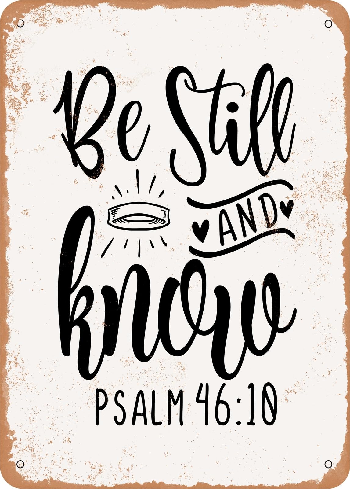 Metal Sign - Be Still and Know Psalm 60 - Vintage Rusty Look home decor