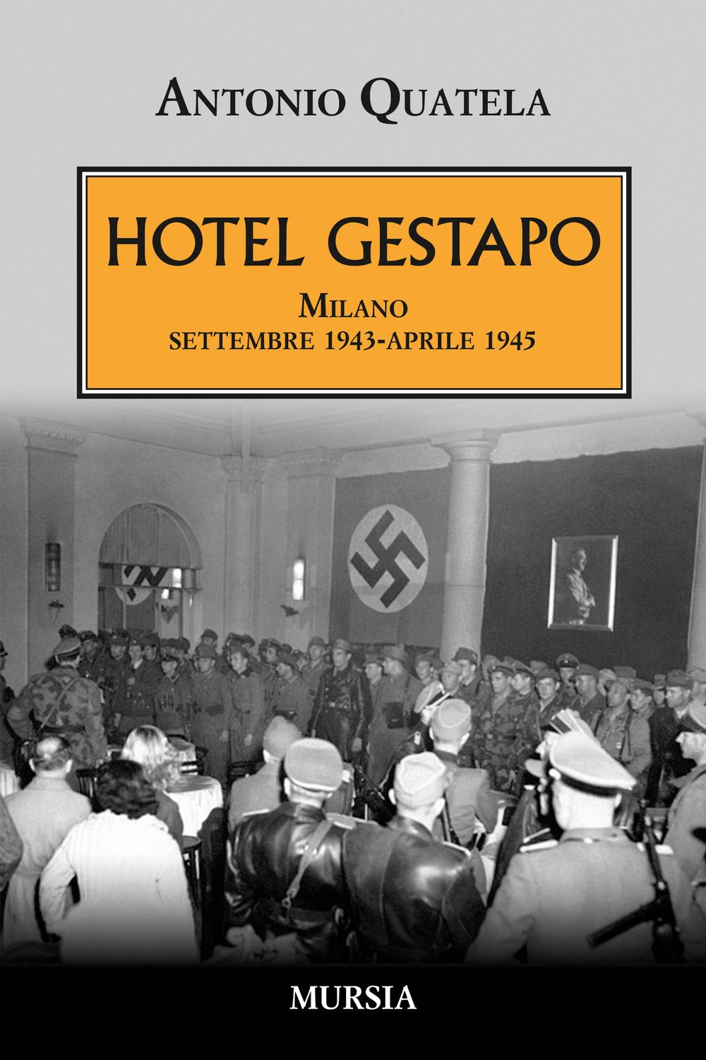 Hotel Gestapo: Milano settembre 1943-aprile 1945 (1939-1945. Seconda guerra mondiale)