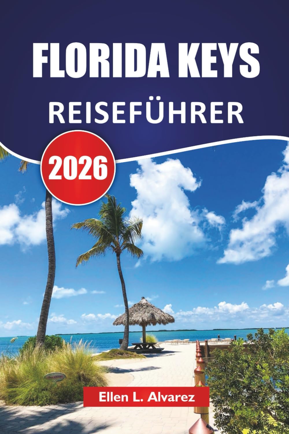 FLORIDA KEYS REISEFÜHRER 2026: Entdecken Sie Top-Strände, versteckte Inseln, lokale Küche, Wasserabenteuer und praktische Reisetipps für Besucher