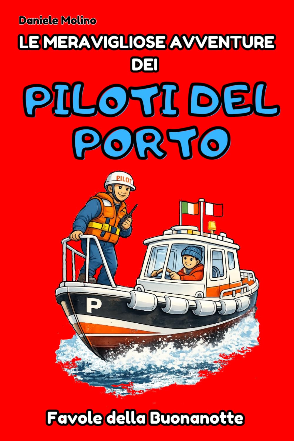 LE MERAVIGLIOSE AVVENTURE DEI PILOTI DEL PORTO: Favole della buonanotte