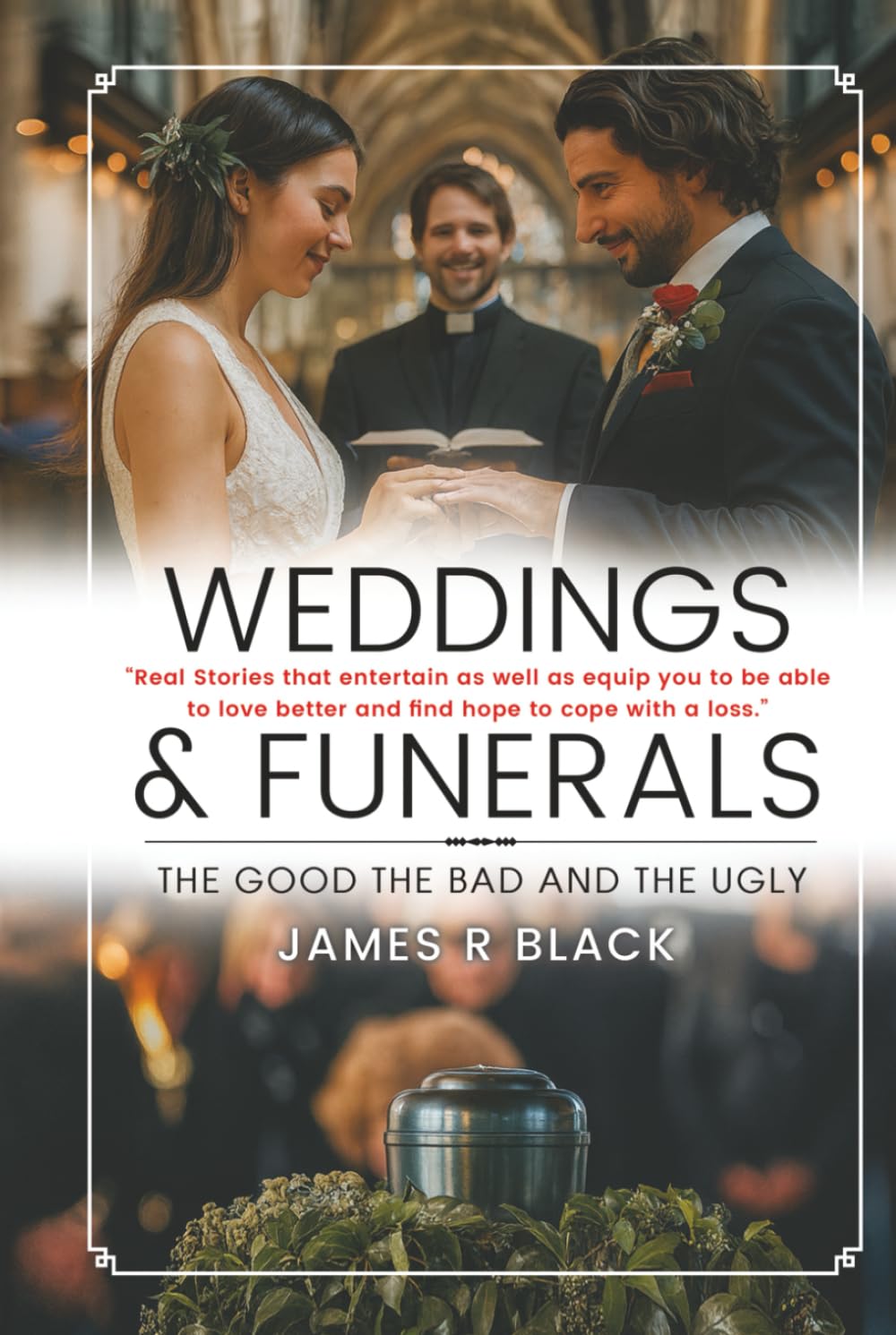 Weddings and Funerals...The Good The Bad and the Ugly
