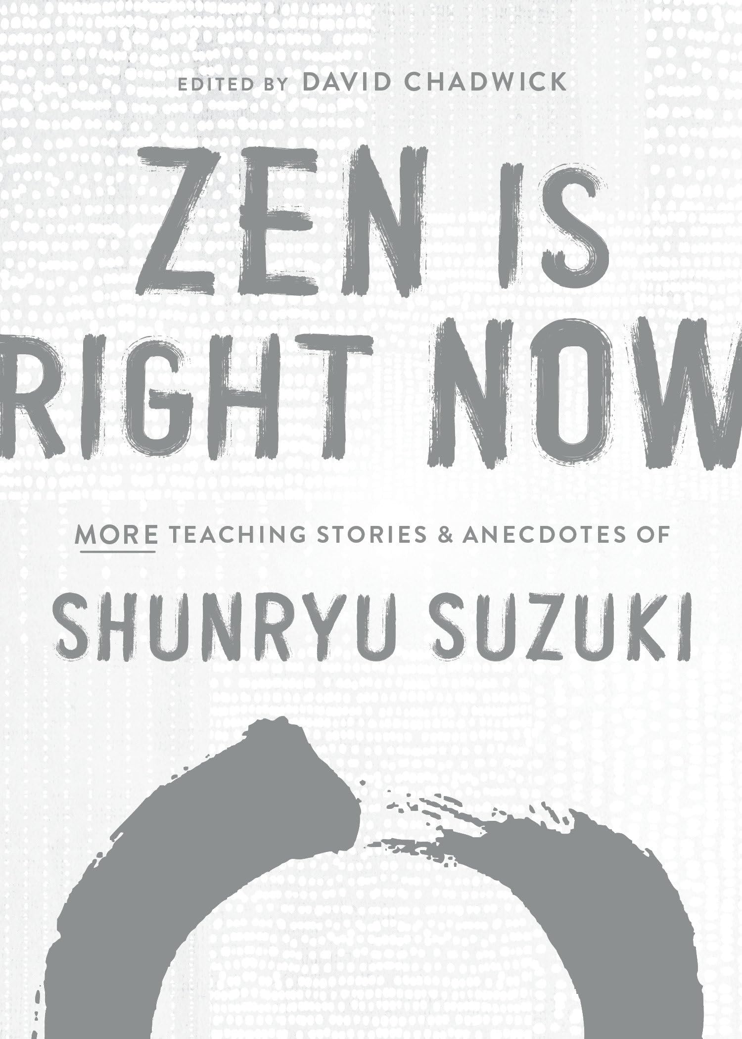 Shambhala Publications Zen Is Right Now: More Teaching Stories and Anecdotes of Shunryu Suzuki, Author of Zen Mind, Beginne