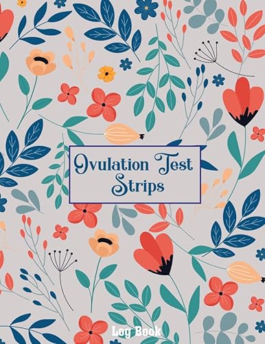 Ovulation Test Strips Log book: Ovulation Test Strips Log book: Identify your individual menstrual cycles and the stages of your fertility, Ovulation and Pregnancy Tracking for Your TTC Journey A4