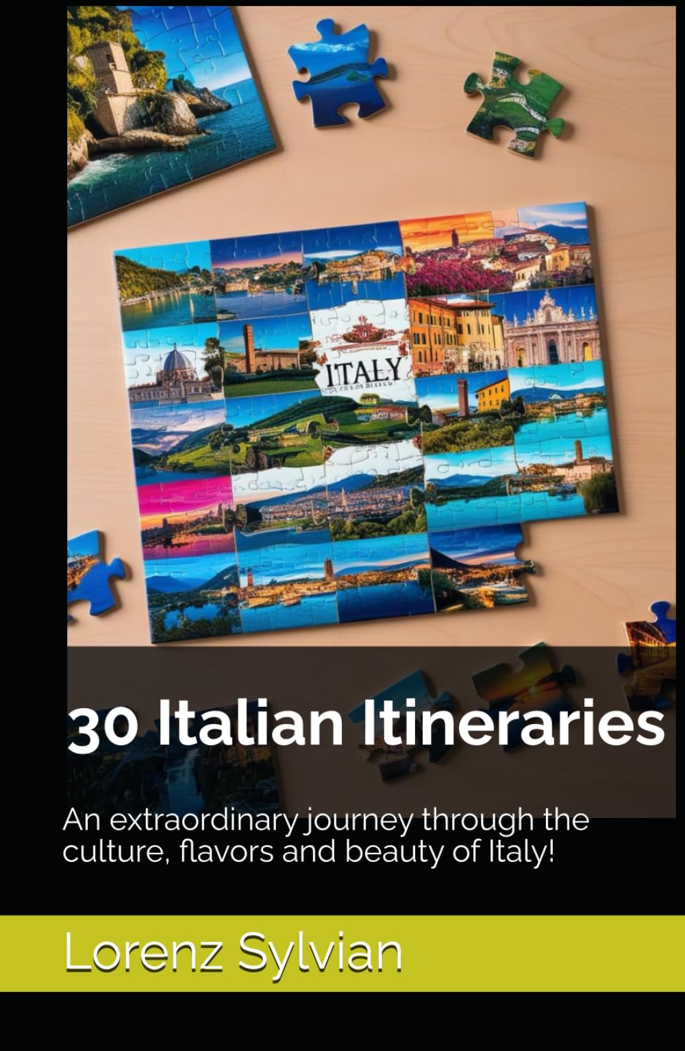30 Italian Itineraries: An extraordinary journey through the culture, flavors and beauty of Italy!