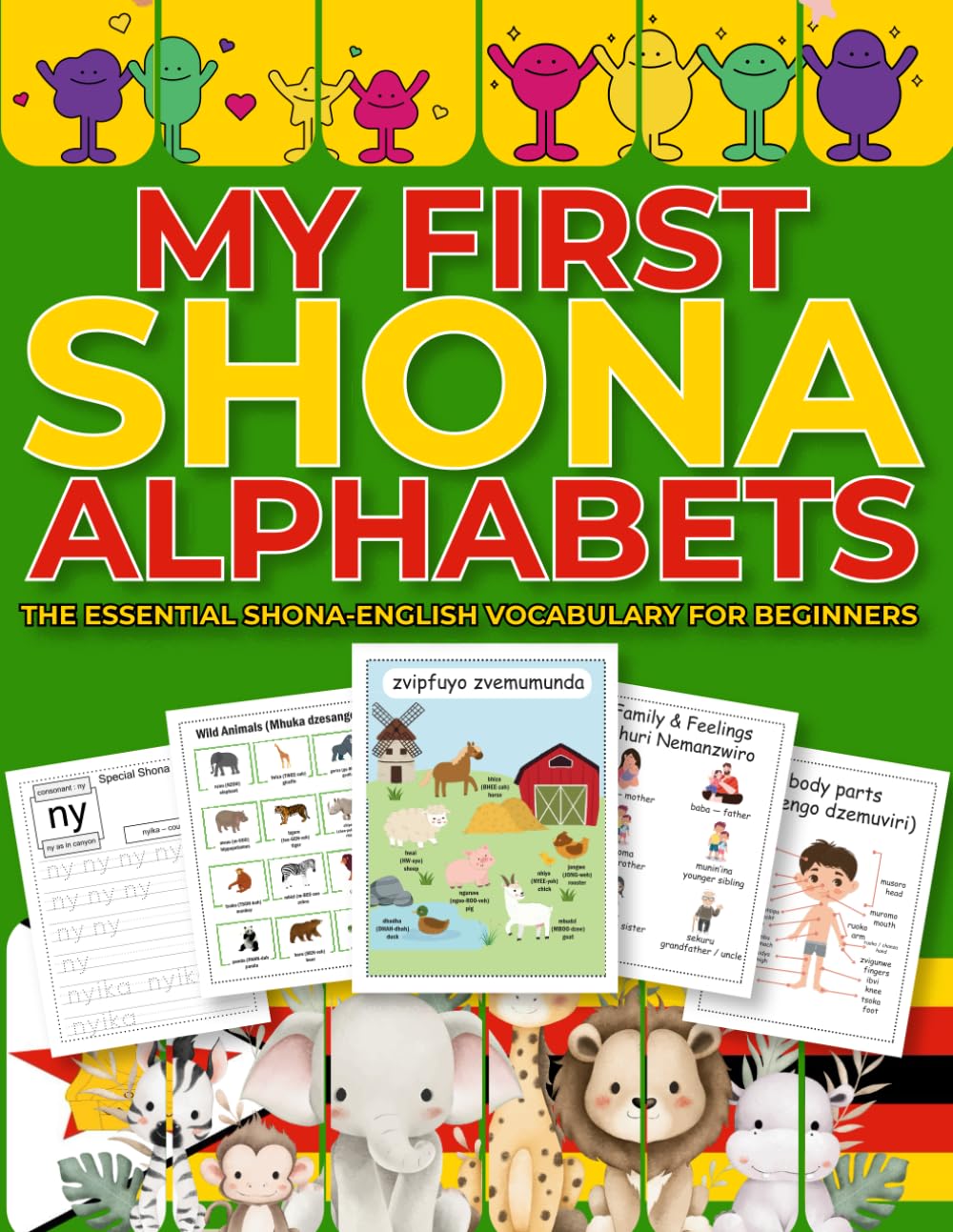 MY FIRST SHONA ALPHABETS THE ESSENTIAL SHONA-ENGLISH VOCABULARY WORKBOOK FOR BEGINNERS: Bilingual SHONA- English Language Learning Book for Kids & Adults