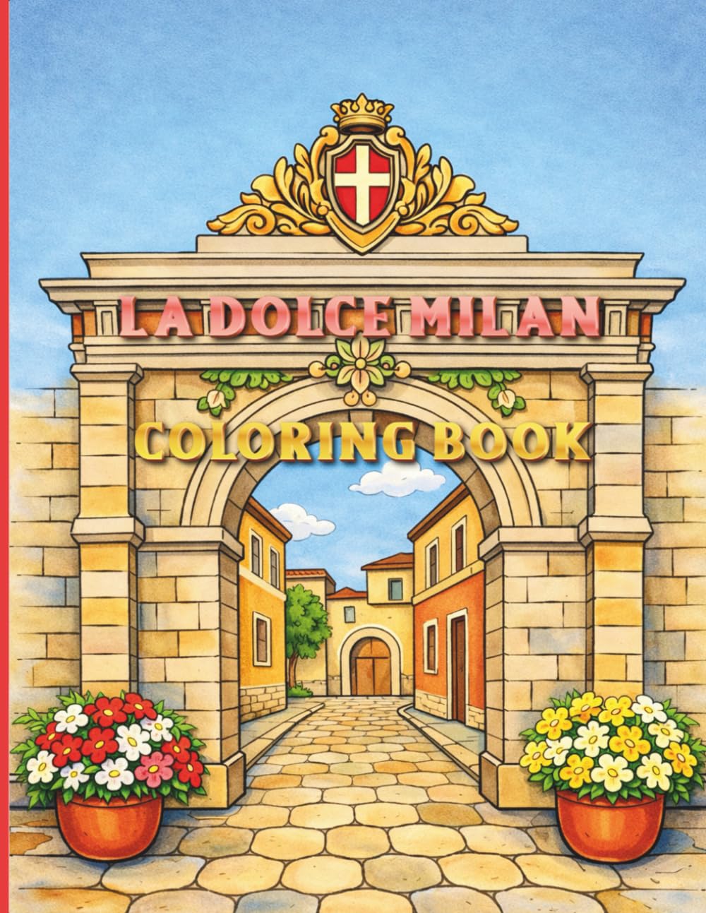 La Dolce Milan Coloring Book: Milan Italy travel Coloring Book with Landmarks, Food & City Scenes