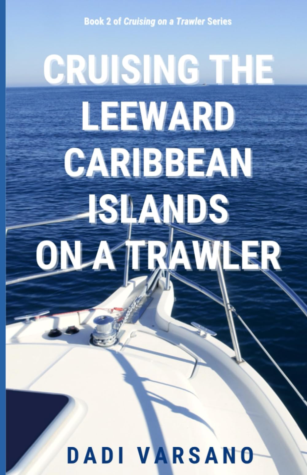 Cruising the Leeward Caribbean Islands on a Trawler: 1