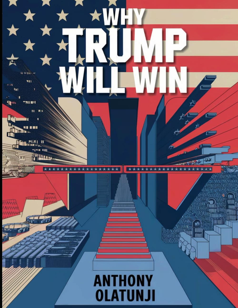 Why Donald Trump Will Win: The 2024 Presidential Election