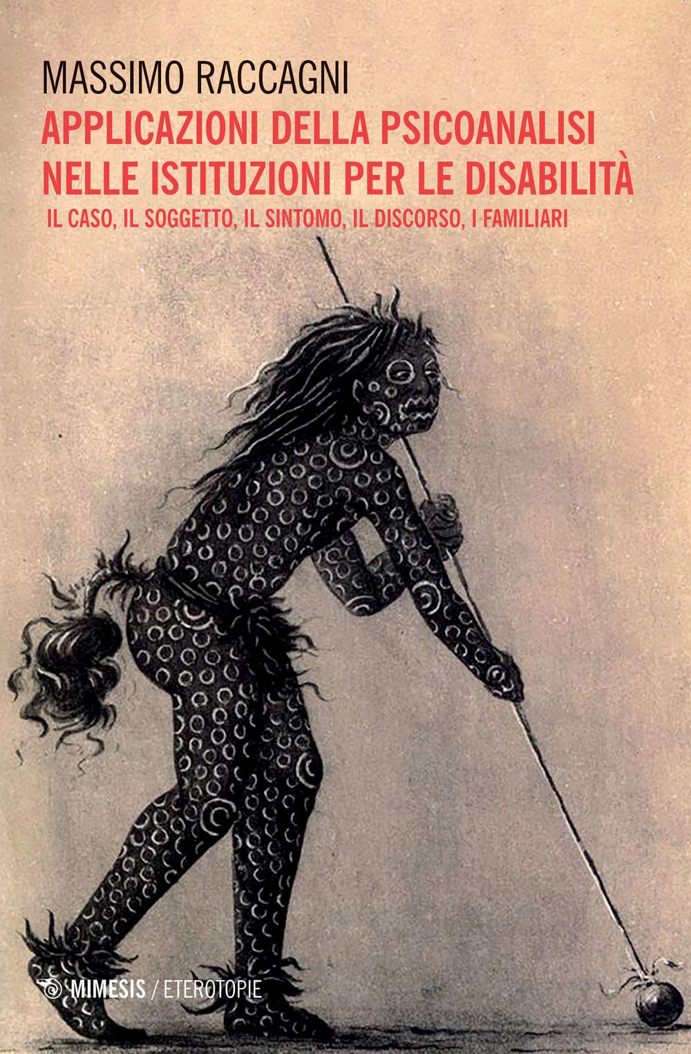 Applicazione Della Psicoanalisi Nelle Istituzioni Per Le Disabilità. Il Caso, Il Soggetto, Il Sintomo, Il Discorso, I Familiari - 4