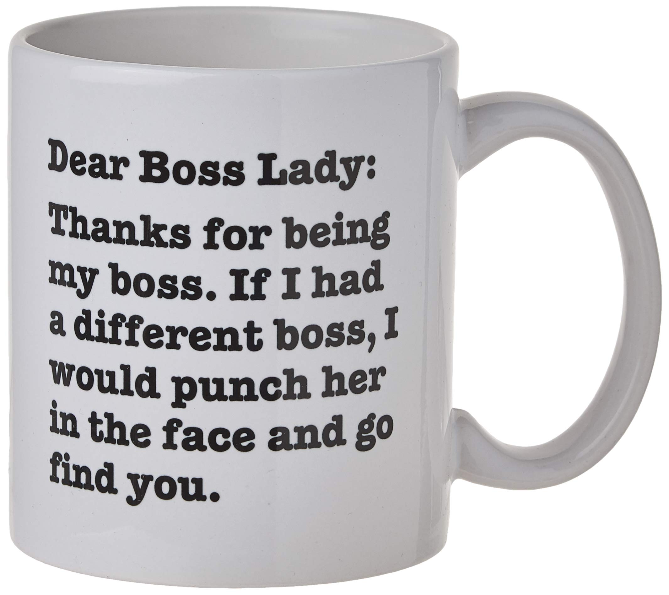 WampumtukDear Boss Lady, Thanks For Being My Boss, If I Had A Different I Would Punch Her And Find You 11 Ounces Funny Coffee Mug