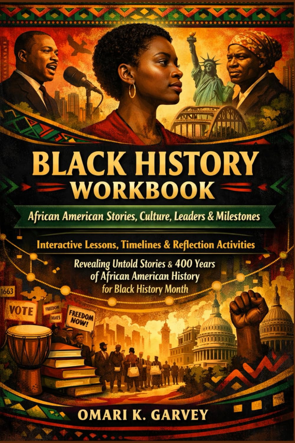 Black History Workbook: African American Stories, Culture, Leaders & Milestones – Interactive Lessons, Timelines & Reflection Activities Revealing ... American history for Black History Month