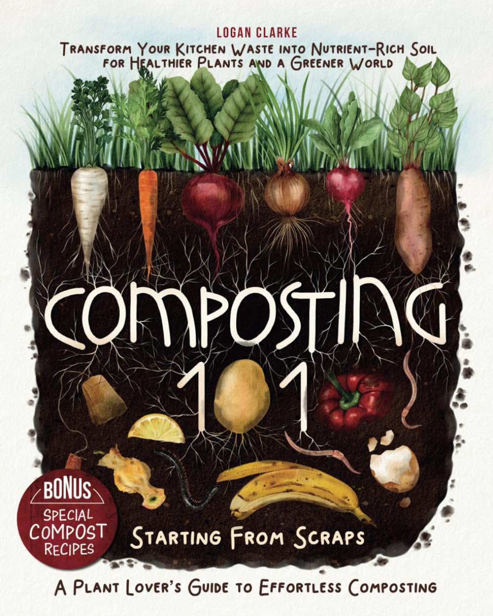 Composting 101: Starting From Scraps: Transform Your Kitchen Waste into Nutrient-Rich Soil for Healthier Plants and a Greener World | A Plant Lover’s