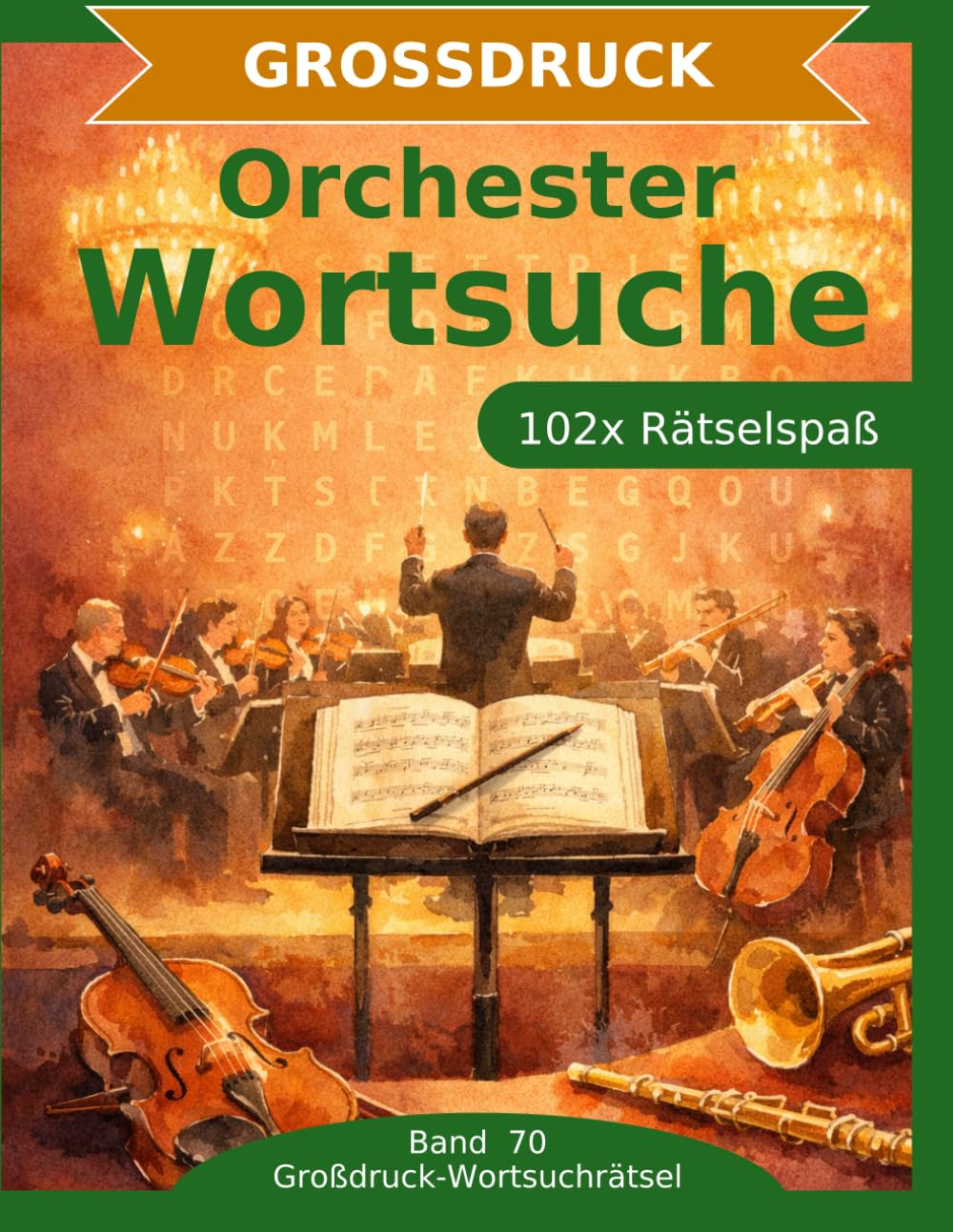 Orchester — Wortsuche in Großdruck: 102 Wortsuchrätsel mit extra großer Schrift | Gehirnjogging Orchester | Geschenkidee für Oma & Opa